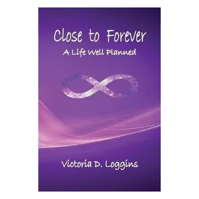 Close to Forever - Loggins, Victoria D