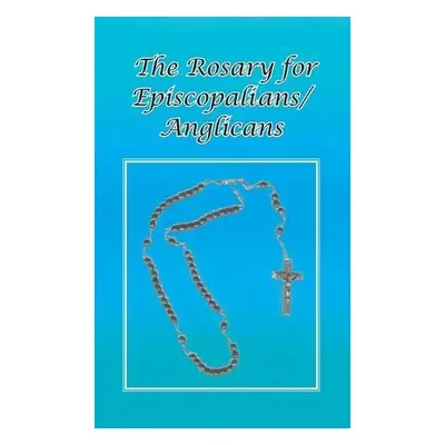 Rosary for Episcopalians/Anglicans - Schultz, Ohc Br Tom