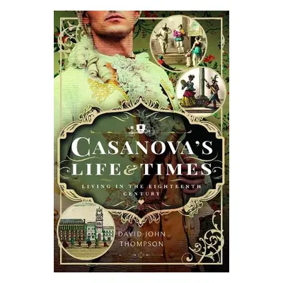 Casanova's Life and Times - Thompson, David John