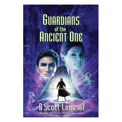 Guardians of The Ancient One - Lemriel, R Scott