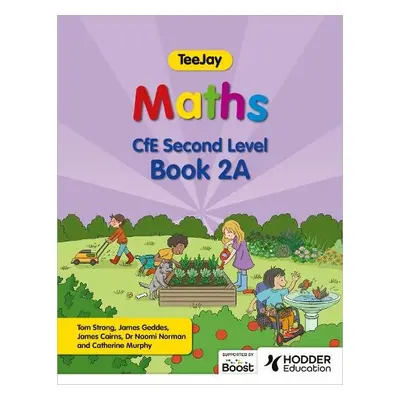 TeeJay Maths CfE Second Level Book 2A Second Edition - Strang, Thomas a Geddes, James a Cairns, 