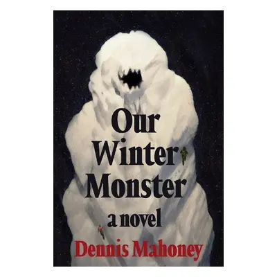 Our Winter Monster - Mahoney, Dennis