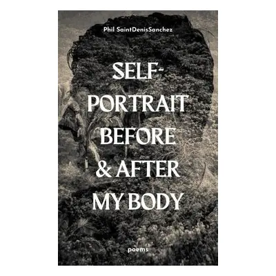 self-portrait before a after my body - SaintDenisSanchez, Phil