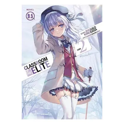 Classroom of the Elite: Year 2 (Light Novel) Vol. 9.5 - Kinugasa, Syougo