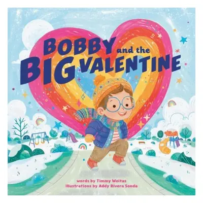 Bobby and the Big Valentine - Woitas, Timmy