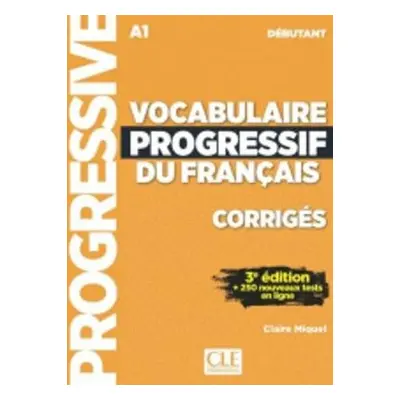 Vocabulaire progressif du francais - Niveau debutant (A1) - Corriges - Miquel, Claire