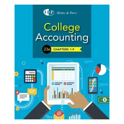 College Accounting, Chapters 1- 9 - Heintz, James (University of Kansas a University of Iowa --