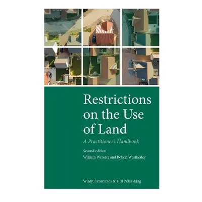 Restrictions on the Use of Land: A Practitioner's Handbook - Webster, William a Weatherley, Robe