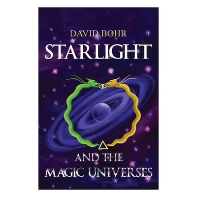 Starlight and the Magic Universes - Bohr, David