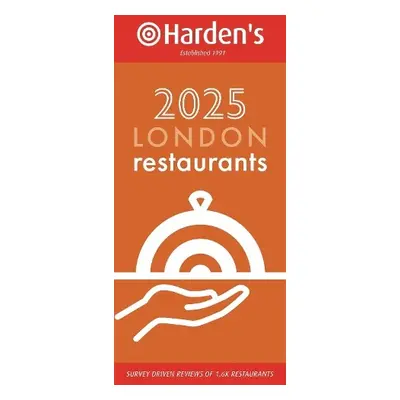 Harden’s London Restaurants 2025 33rd EDITION