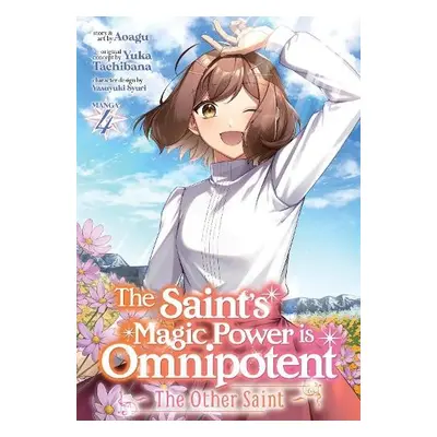 Saint’s Magic Power is Omnipotent: The Other Saint (Manga) Vol. 4 - Tachibana, Yuka