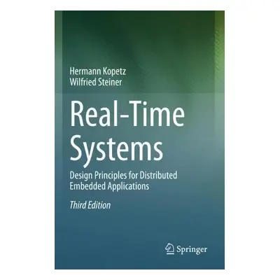 Real-Time Systems - Kopetz, Hermann a Steiner, Wilfried