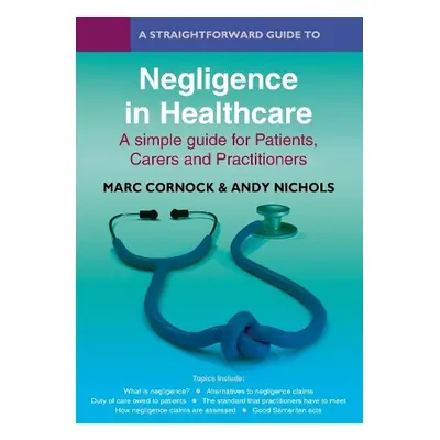 Straightforward Guide to Negligence in Healthcare - Cornock, Marc a Nichols, Andy