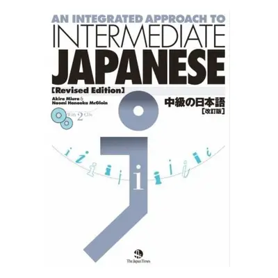 Integrated Approach to Intermediate Japanese - Miura, Akira a McGloin, Naomi H.