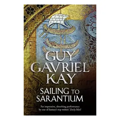 Sailing to Sarantium - Kay, Guy Gavriel