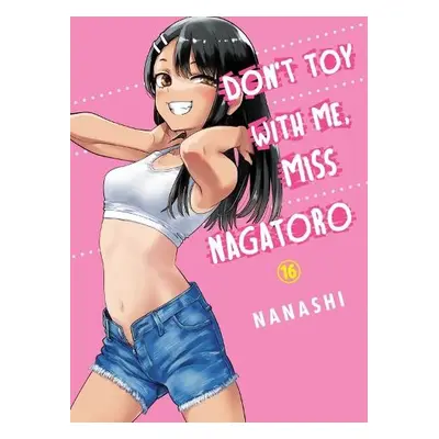 Don't Toy With Me Miss Nagatoro, Volume 16 - Nanashi