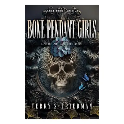 Bone Pendant Girls (Large Print Edition) - Friedman, Terry S.