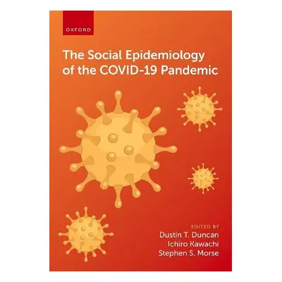 Social Epidemiology of the COVID-19 Pandemic