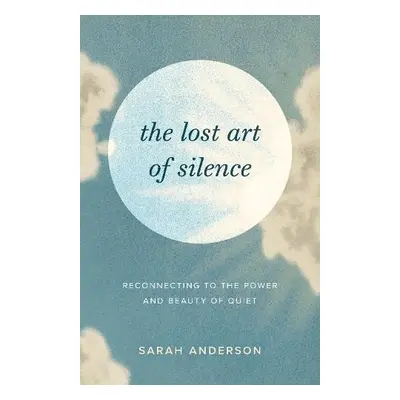 Lost Art of Silence - Anderson, Sarah