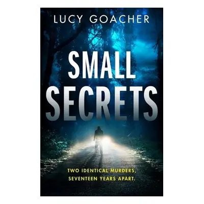 Small Secrets - Goacher, Lucy