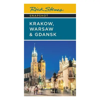 Rick Steves Snapshot Krakow, Warsaw a Gdansk (Seventh Edition) - Hewitt, Cameron a Steves, Rick