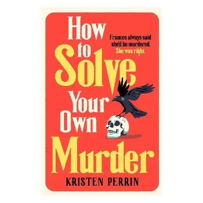 How To Solve Your Own Murder - Perrin, Kristen