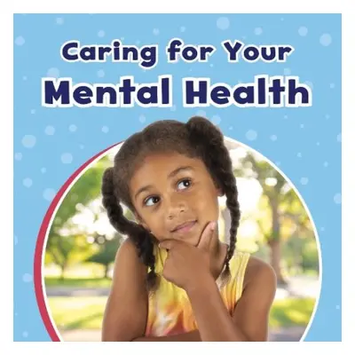 Caring For Your Mental Health - Schuh, Mari