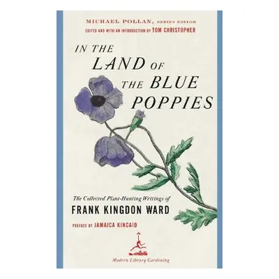 In the Land of the Blue Poppies - Kingdon Ward, Frank