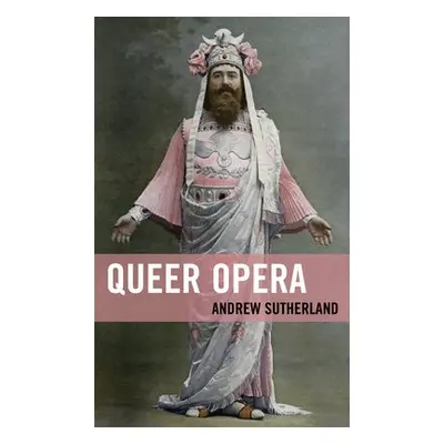 Queer Opera - Sutherland, Andrew