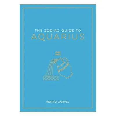 Zodiac Guide to Aquarius - Carvel, Astrid