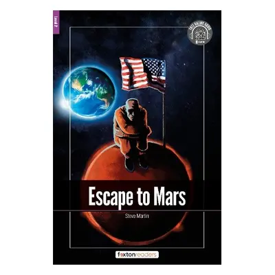 Escape to Mars - Foxton Readers Level 2 (600 Headwords CEFR A2-B1) with free online AUDIO - Book