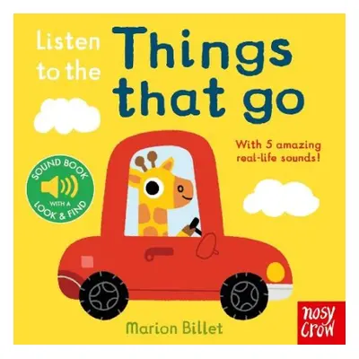 Listen to the Things That Go - Nosy Crow Ltd