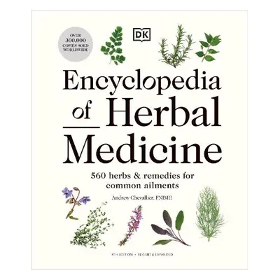 Encyclopedia of Herbal Medicine New Edition - Chevallier, Andrew