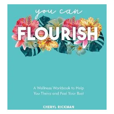 You Can Flourish - Rickman, Cheryl