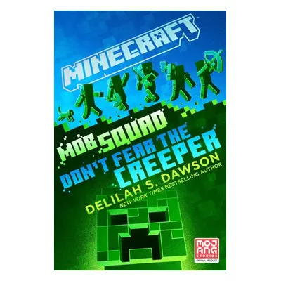 Minecraft: Mob Squad: Don't Fear the Creeper - Dawson, Delilah S.