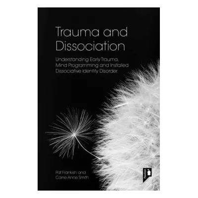 Trauma and Dissociation - Frankish, Pat a Smith, Carrie Anne