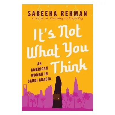 It's Not What You Think - Rehman, Sabeeha