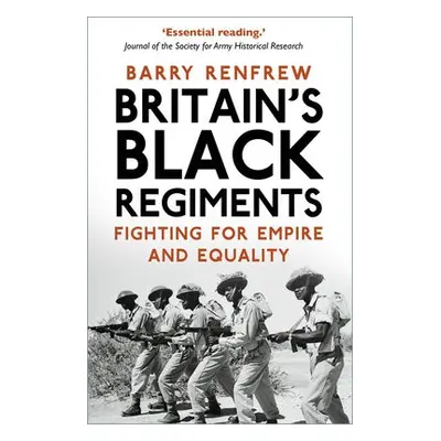 Britain's Black Regiments - Renfrew, Barry