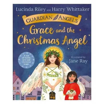 Grace and the Christmas Angel - Riley, Lucinda a Whittaker, Harry