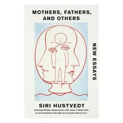 Mothers, Fathers, and Others - Hustvedt, Siri