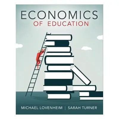 Economics of Education - Lovenheim, Michael a Turner, Sarah E.