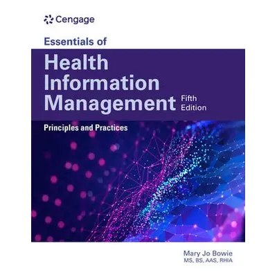 Essentials of Health Information Management: Principles and Practices - Bowie, Mary Jo (Health I