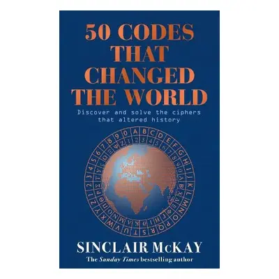 50 Codes that Changed the World - McKay, Sinclair