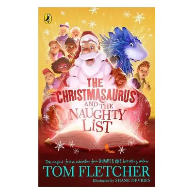 Christmasaurus and the Naughty List - Fletcher, Tom