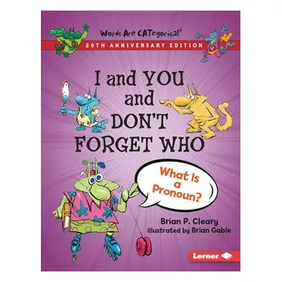 I and You and Don't Forget Who, 20th Anniversary Edition - Cleary, Brian P.