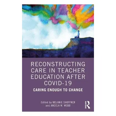 Reconstructing Care in Teacher Education after COVID-19