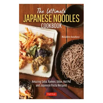 Ultimate Japanese Noodles Cookbook - Kasahara, Masahiro