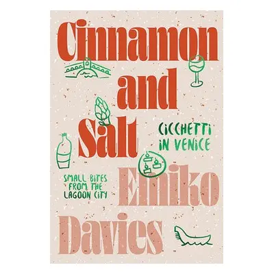 Cinnamon and Salt: Cicchetti in Venice - Davies, Emiko