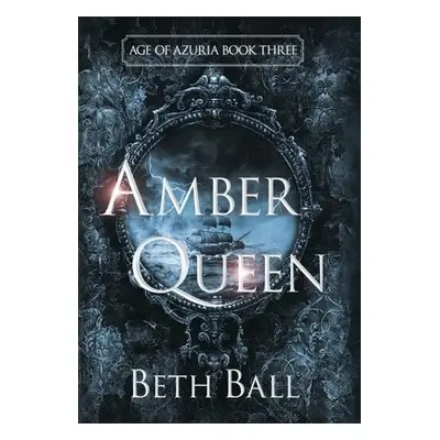 Amber Queen - Ball, Beth