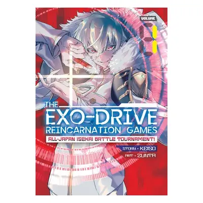 EXO-DRIVE REINCARNATION GAMES: All-Japan Isekai Battle Tournament! Vol. 1 - Keiso